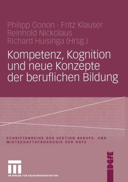 Cover for Philipp Gonon · Kompetenz, Kognition Und Neue Konzepte Der Beruflichen Bildung - Schriftenreihe der Sektion Berufs- Und Wirtschaftspadagogik (Paperback Book) [2005 edition] (2005)