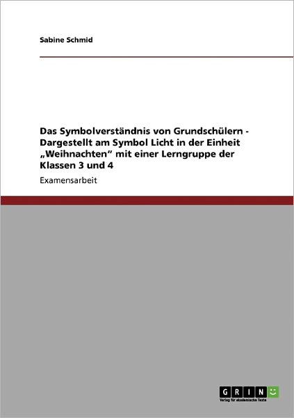 Cover for Sabine Schmid · Symbolverstandnis von Grundschulern. Das Symbol Licht in der Einheit Weihnachten. Lerngruppen der Klassen 3 und 4 (Pocketbok) [German edition] (2008)