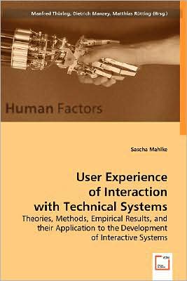 Hf: User Experience of Interaction with Technical Systems: Theories, Methods, Empirical Results and Their Application to the Development of Interactive Systems - Sascha Mahlke - Livros - VDM Verlag - 9783639029703 - 27 de maio de 2008