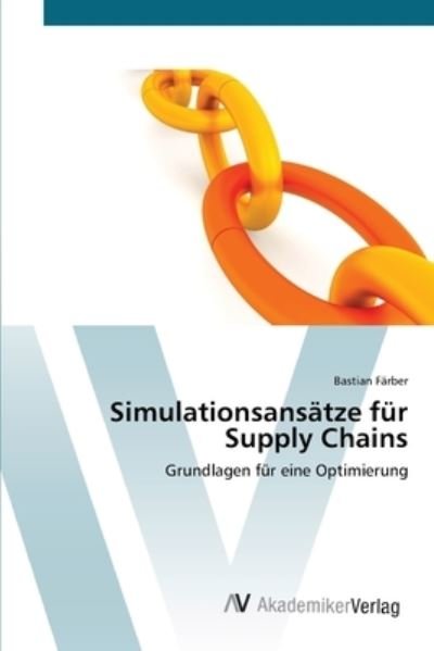 Cover for Färber · Simulationsansätze für Supply Ch (Bok) (2012)