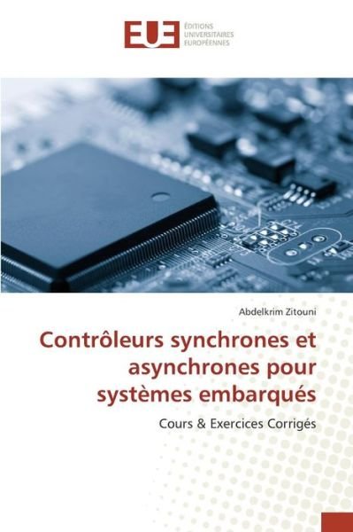 Cover for Zitouni Abdelkrim · Controleurs Synchrones et Asynchrones Pour Systemes Embarques (Paperback Bog) (2018)