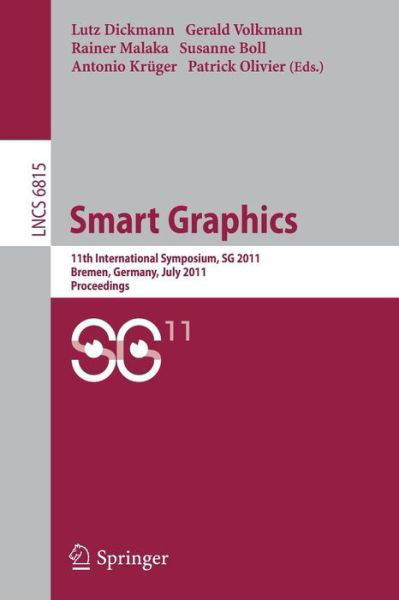 Smart Graphics: 11th International Symposium on Smart Graphics, Bremen, Germany, July 18-20, 2011. Proceedings - Image Processing, Computer Vision, Pattern Recognition, and Graphics - Lutz Dickmann - Books - Springer-Verlag Berlin and Heidelberg Gm - 9783642225703 - July 6, 2011