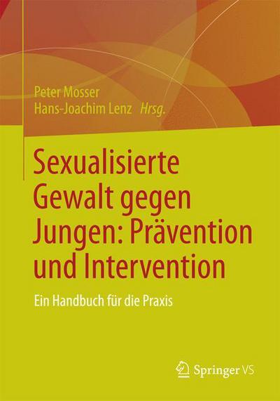 Cover for Peter Mosser · Sexualisierte Gewalt Gegen Jungen: Pravention Und Intervention: Ein Handbuch Fur Die Praxis (Paperback Book) [2014 edition] (2013)