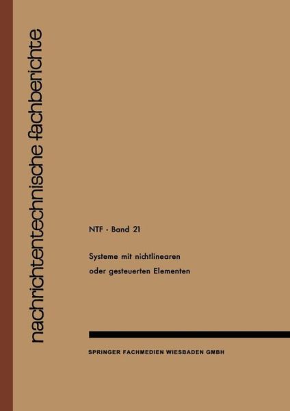 Cover for J Wosnik J Wosnik · Systeme Mit Nichtlinearen Oder Gesteuerten Elementen / Systems with Non-Linear or Controllable Elements - Nachrichtentechnische Fachberichte (Paperback Book) [1960 edition] (1960)