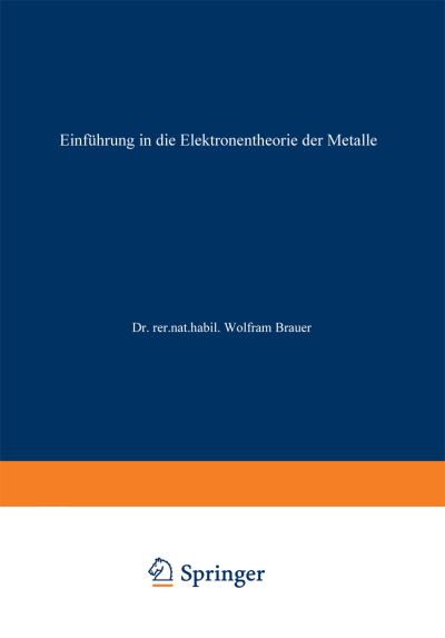 Cover for Wolfram Brauer · Einfuhrung in Die Elektronentheorie Der Metalle (Paperback Book) [Softcover Reprint of the Original 1st 1966 edition] (1966)