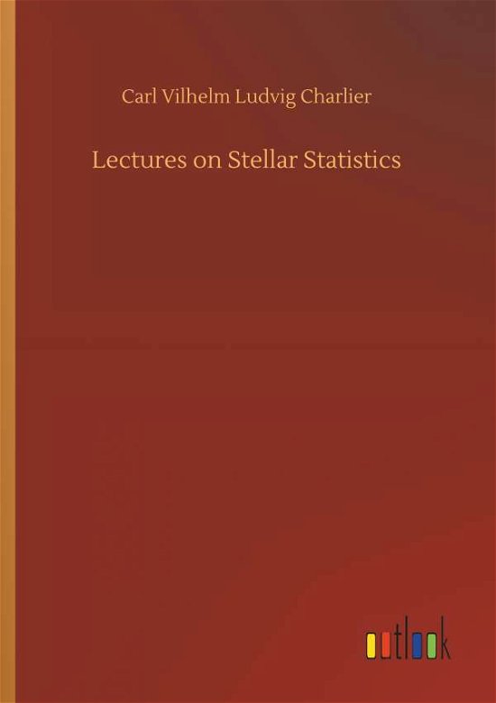 Lectures on Stellar Statistics - Charlier - Kirjat -  - 9783734027703 - torstai 20. syyskuuta 2018