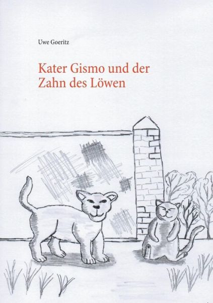 Cover for Uwe Goeritz · Kater Gismo Und Der Zahn Des Lowen (Paperback Book) (2015)