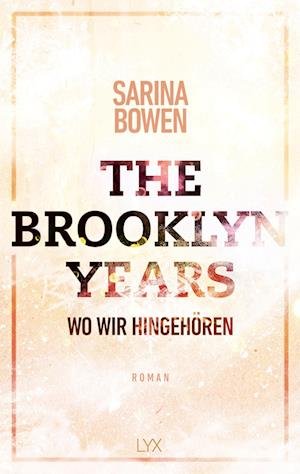 The Brooklyn Years - Wo wir hingehören - Sarina Bowen - Books - LYX - 9783736317703 - September 30, 2022
