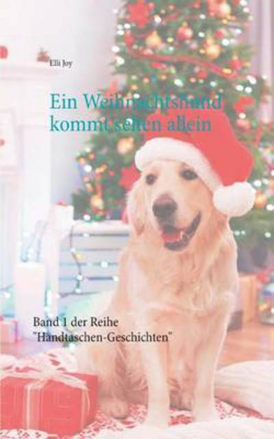 Ein Weihnachtshund kommt selten all - Joy - Livres -  - 9783739220703 - 10 décembre 2015