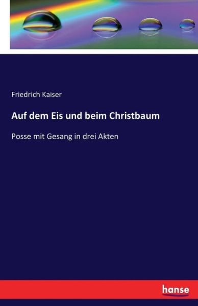 Auf dem Eis und beim Christbaum - Kaiser - Livros -  - 9783742819703 - 3 de agosto de 2016