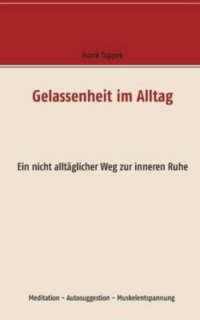 Cover for Tuppek · Gelassenheit im Alltag (Book) (2016)