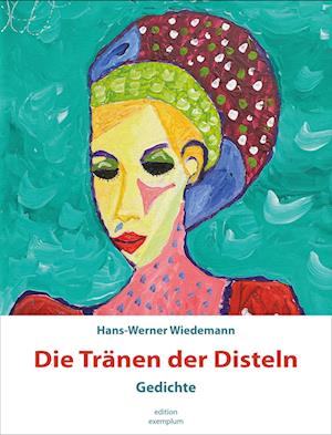 Cover for Hans-Werner Wiedemann · Die Tränen der Disteln (Book) (2024)