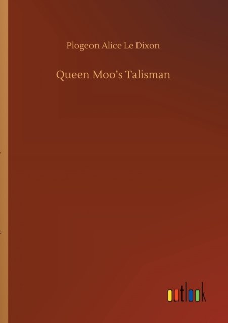Cover for Plogeon Alice Le Dixon · Queen Moo's Talisman (Paperback Book) (2020)