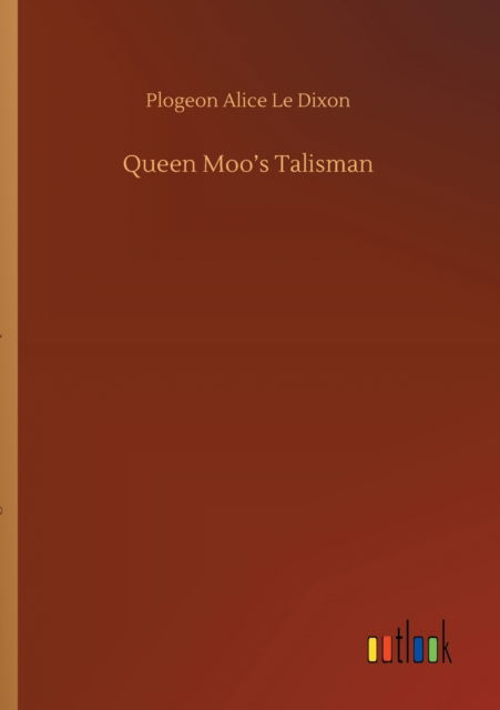 Cover for Plogeon Alice Le Dixon · Queen Moo's Talisman (Paperback Book) (2020)