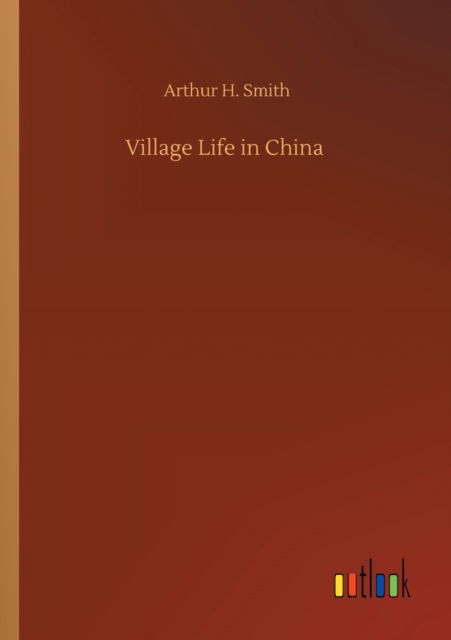 Cover for Arthur H Smith · Village Life in China (Paperback Book) (2020)