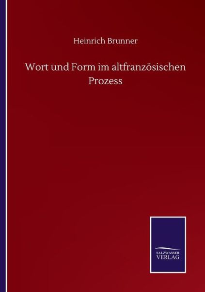 Cover for Heinrich Brunner · Wort und Form im altfranzoesischen Prozess (Paperback Book) (2020)