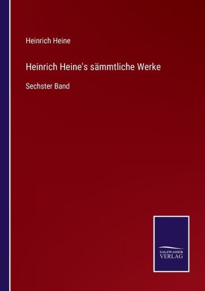 Heinrich Heine's sammtliche Werke - Heinrich Heine - Bücher - Salzwasser-Verlag Gmbh - 9783752537703 - 24. Oktober 2021