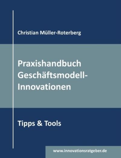 Cover for Christian Muller-Roterberg · Praxishandbuch Geschaftsmodell-Innovationen: Tipps &amp; Tools (Paperback Book) (2020)