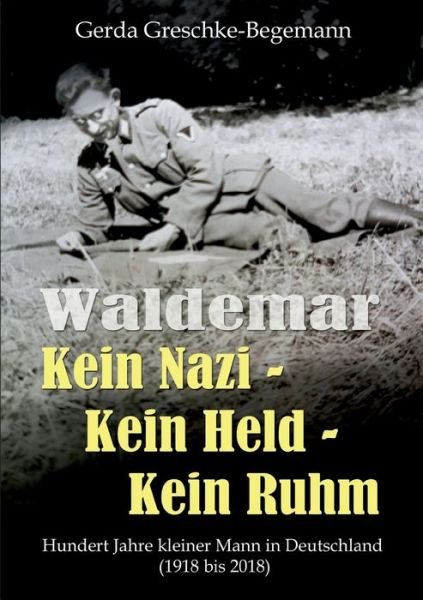 Cover for Greschke-Begemann · Waldemar Kein Nazi - (Bok) (2018)
