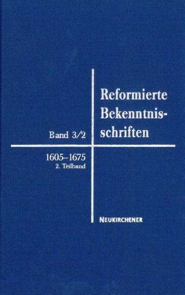 Reformierte Bekenntnisschriften: Bd. 3/2: 1605-1675 2. Teil 1647-1675 (Hardcover bog) (2016)