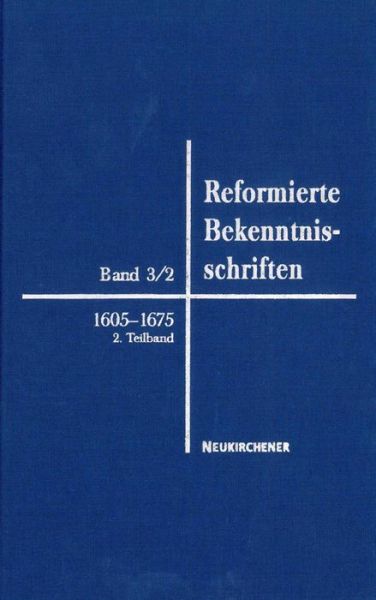 Cover for Reformierte Bekenntnisschriften: Bd. 3/2: 1605-1675 2. Teil 1647-1675 (Hardcover Book) (2016)