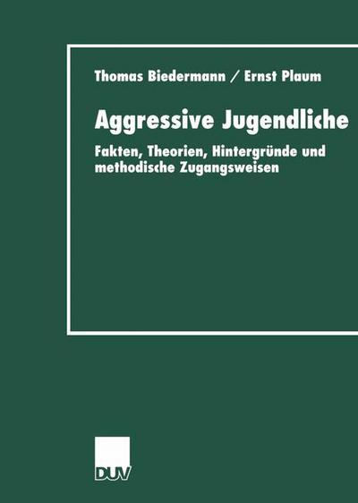 Cover for Thomas Biedermann · Aggressive Jugendliche: Fakten, Theorien, Hintergrunde Und Methodische Zugangsweisen (Paperback Book) [1999 edition] (1999)