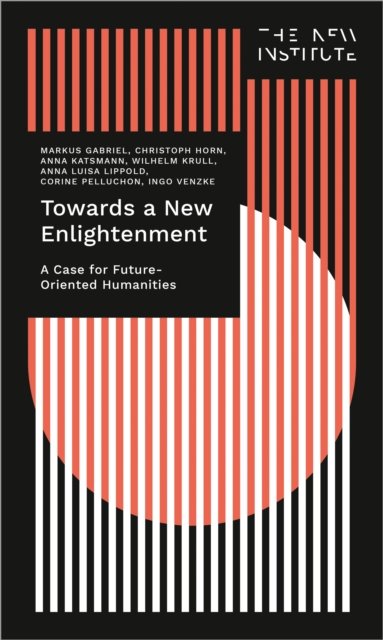 Cover for Markus Gabriel · Towards a New Enlightenment - The Case for Future-Oriented Humanities (Pocketbok) (2023)