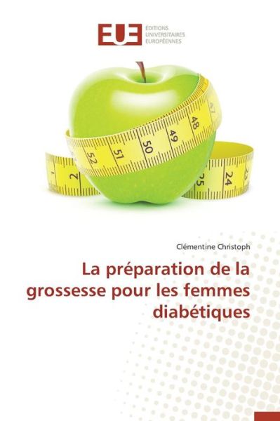Cover for Christoph Clementine · La Preparation De La Grossesse Pour Les Femmes Diabetiques (Paperback Book) (2018)