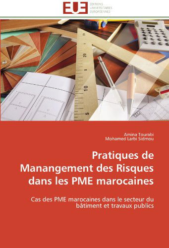 Cover for Mohamed Larbi Sidmou · Pratiques De Manangement Des Risques Dans Les Pme Marocaines: Cas Des Pme Marocaines Dans Le Secteur Du Bâtiment et Travaux Publics (Paperback Book) [French edition] (2018)