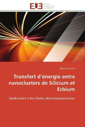 Cover for Cueff Sebastien · Transfert D'energie Entre Nanoclusters De Silicium et Erbium (Paperback Bog) [French edition] (2018)