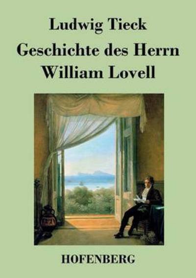 Cover for Ludwig Tieck · Geschichte Des Herrn William Lovell (Paperback Bog) (2016)