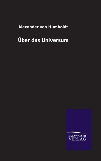 Cover for Alexander Von Humboldt · Über Das Universum (Hardcover Book) [German edition] (2013)