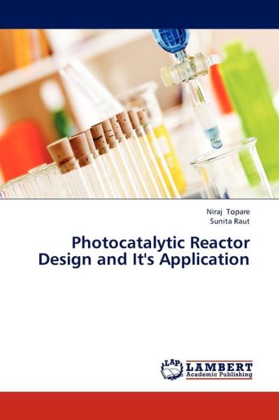 Cover for Sunita Raut · Photocatalytic Reactor Design and It's Application (Paperback Book) (2012)