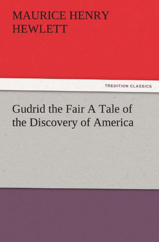 Cover for Maurice Henry Hewlett · Gudrid the Fair a Tale of the Discovery of America (Tredition Classics) (Paperback Book) (2012)