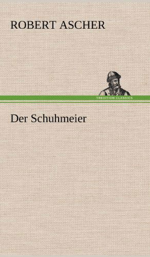 Cover for Robert Ascher · Der Schuhmeier (Hardcover Book) [German edition] (2012)