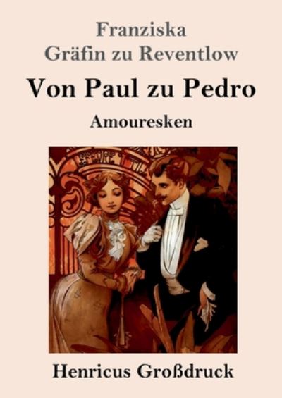 Cover for Franziska Grafin Zu Reventlow · Von Paul zu Pedro (Grossdruck): Amouresken (Paperback Book) (2020)