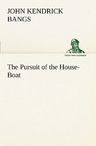 Cover for John Kendrick Bangs · The Pursuit of the House-boat (Tredition Classics) (Paperback Book) (2012)