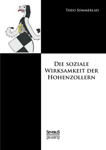 Cover for Theo Sommerlad · Die Soziale Wirksamkeit Der Hohenzollern (Paperback Book) [German edition] (2013)