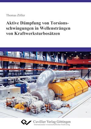 Cover for Thomas Zöller · Aktive Dämpfung von Torsionsschwingungen in Wellensträngen von Kraftwerksturbosätzen (Paperback Book) (2011)