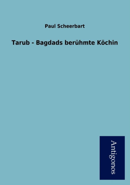 Cover for Paul Scheerbart · Tarub - Bagdads Ber Hmte K Chin (Paperback Book) [German edition] (2012)