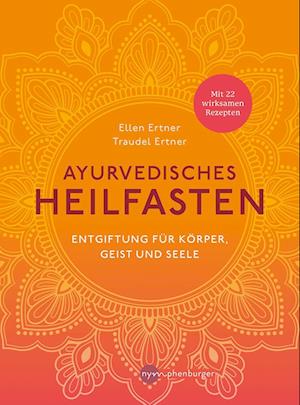 Ayurvedisches Heilfasten - Ellen Ertner - Książki - Nymphenburger in der Franckh-Kosmos Verl - 9783968600703 - 21 czerwca 2023