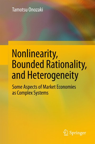 Cover for Tamotsu Onozaki · Nonlinearity, Bounded Rationality, and Heterogeneity: Some Aspects of Market Economies as Complex Systems (Hardcover Book) [1st ed. 2018 edition] (2018)