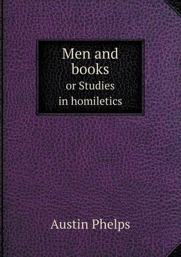 Cover for Austin Phelps · Men and Books or Studies in Homiletics (Taschenbuch) (2013)