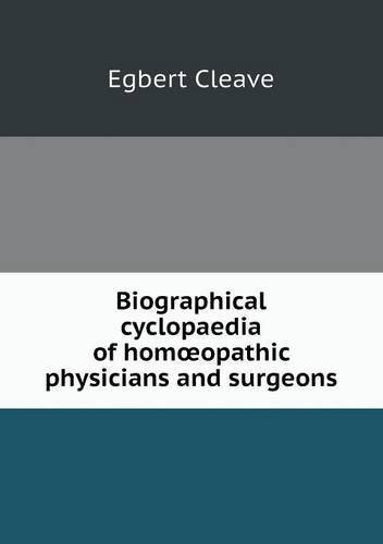 Cover for Egbert Cleave · Biographical Cyclopaedia of Homoeopathic Physicians and Surgeons (Taschenbuch) (2013)