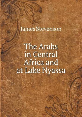 Cover for James Stevenson · The Arabs in Central Africa and at Lake Nyassa (Taschenbuch) (2013)