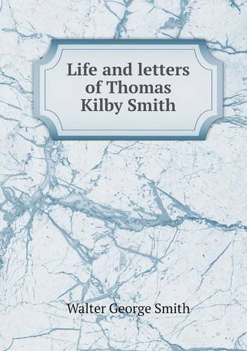 Cover for Walter George Smith · Life and Letters of Thomas Kilby Smith (Paperback Book) (2013)