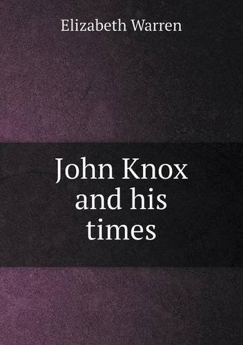 Cover for Elizabeth Warren · John Knox and His Times (Pocketbok) (2013)