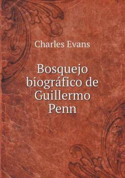 Cover for Charles Evans · Bosquejo Biografico De Guillermo Penn (Paperback Book) (2015)