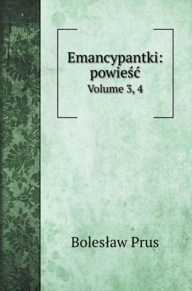 Cover for Boleslaw Prus · Emancypantki (Hardcover Book) (2020)