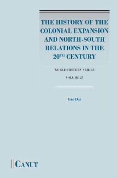 Cover for Dai Gao · The History of the Colonial Expansion and North-South Relations in the 20th Century (Paperback Bog) (2018)